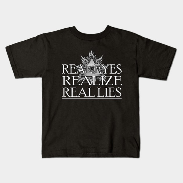 Real Eyes Realize Real Lies - Conspiracy Awareness Kids T-Shirt by AltrusianGrace